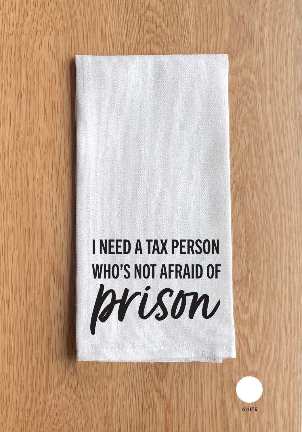 I need a Tax Person who's not afraid of prison Kitchen Towel
