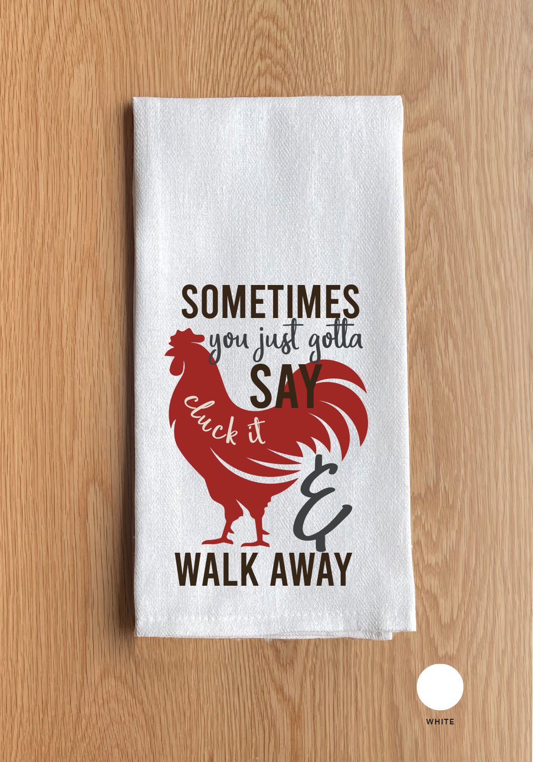 Cluck it and walk away Kitchen Towel