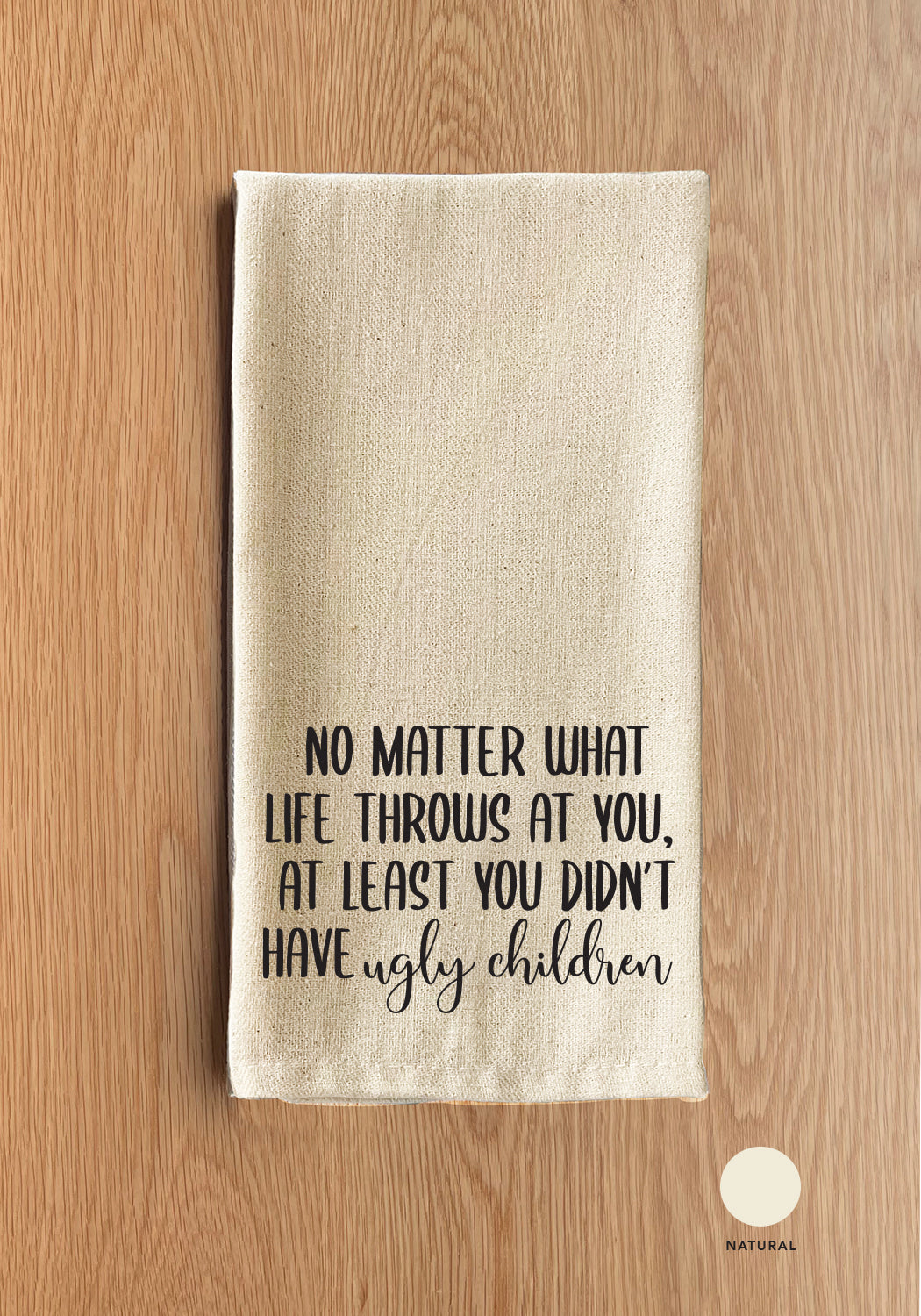 No matter what life throws at you Kitchen Towel