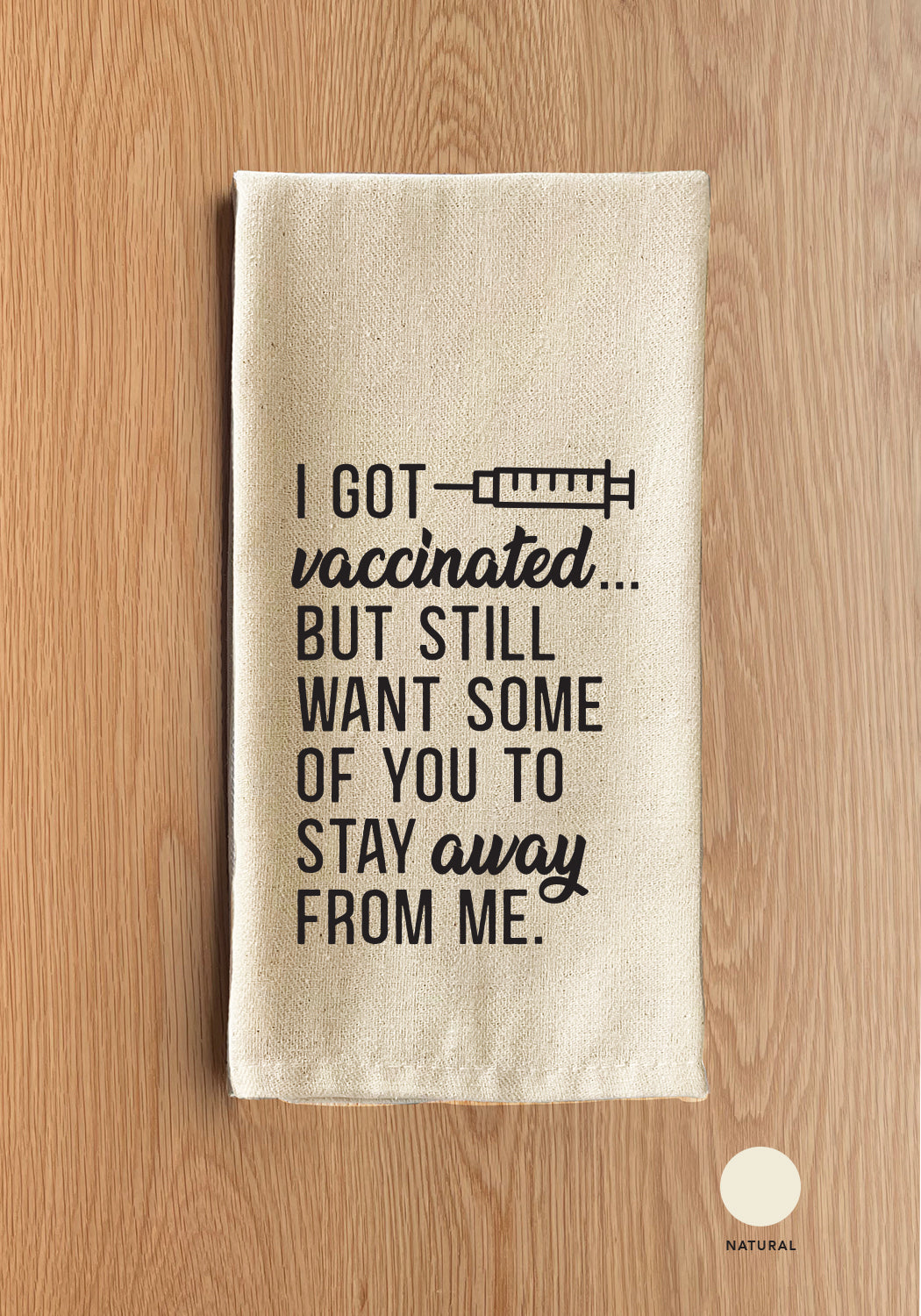 I Got Vaccinated, But Still Want Some Of You To Stay Away Kitchen Towel