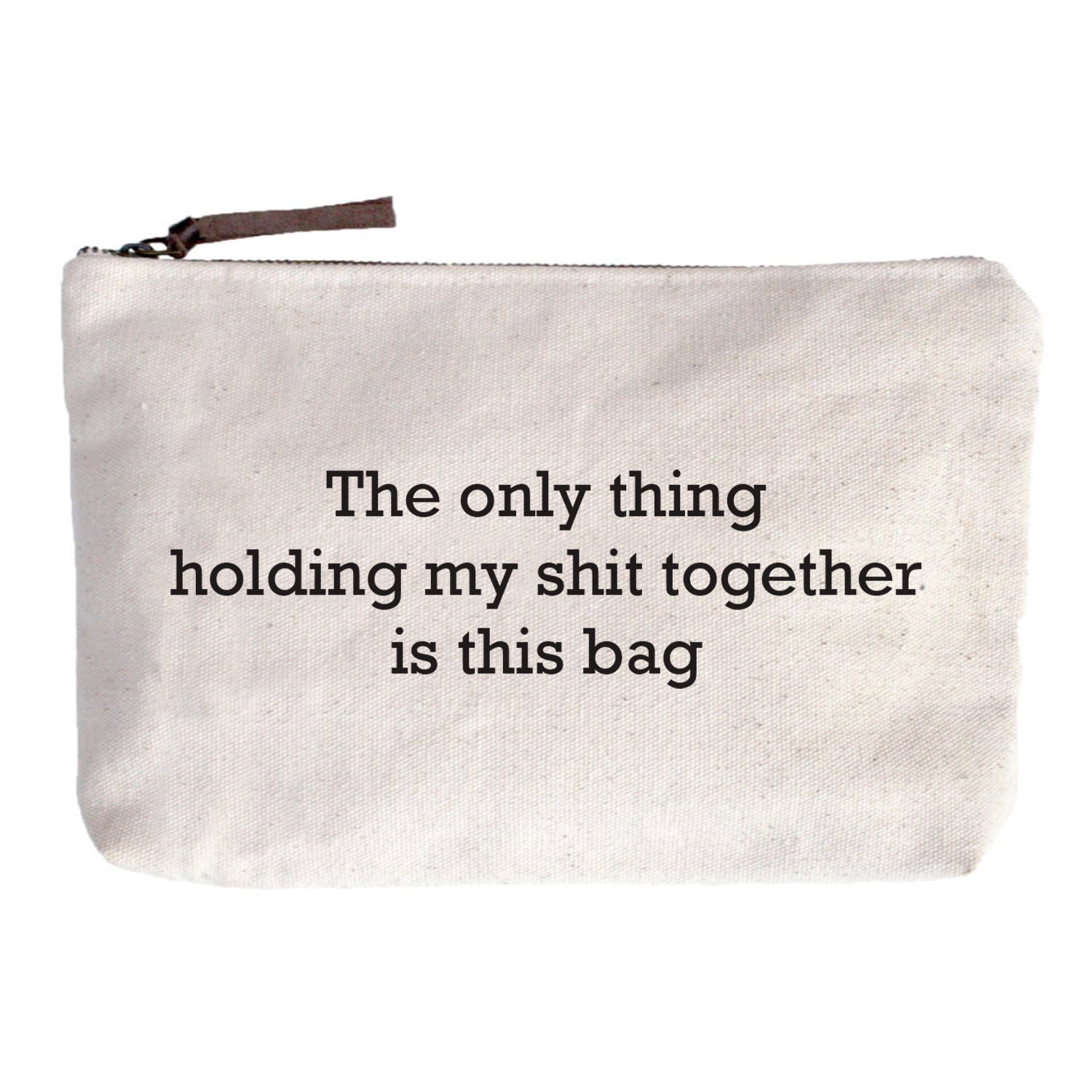 The only thing holding my shit together is this bag Zip Pouch