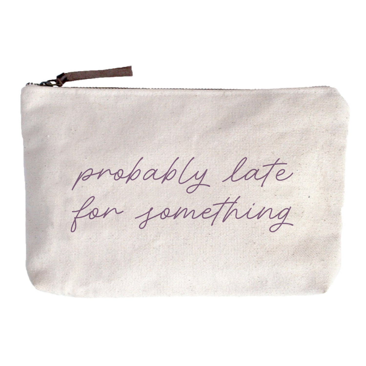 Probably late for something Zip Pouch