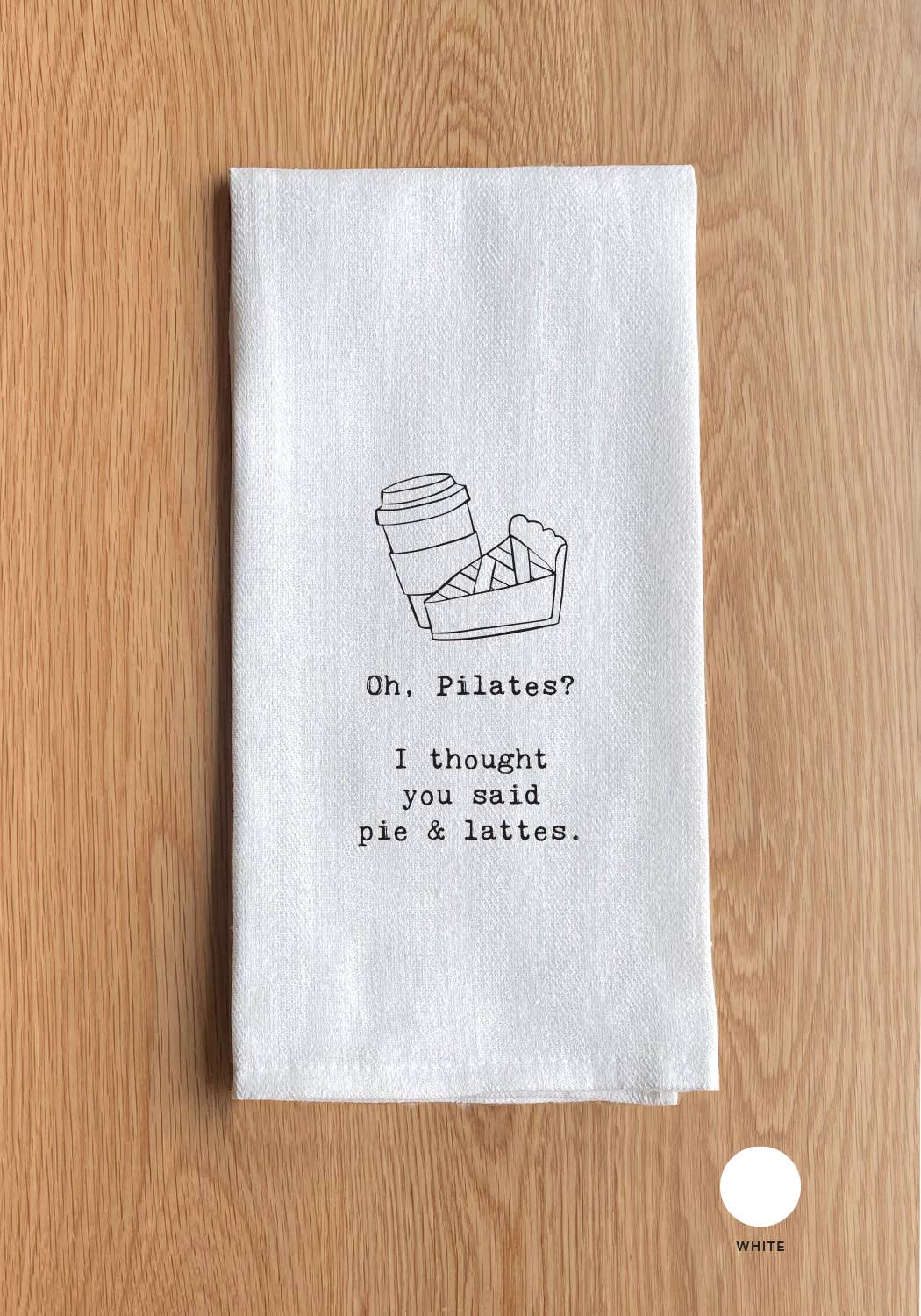 Oh. Pilates? I thought you said pie & lattes. Towel