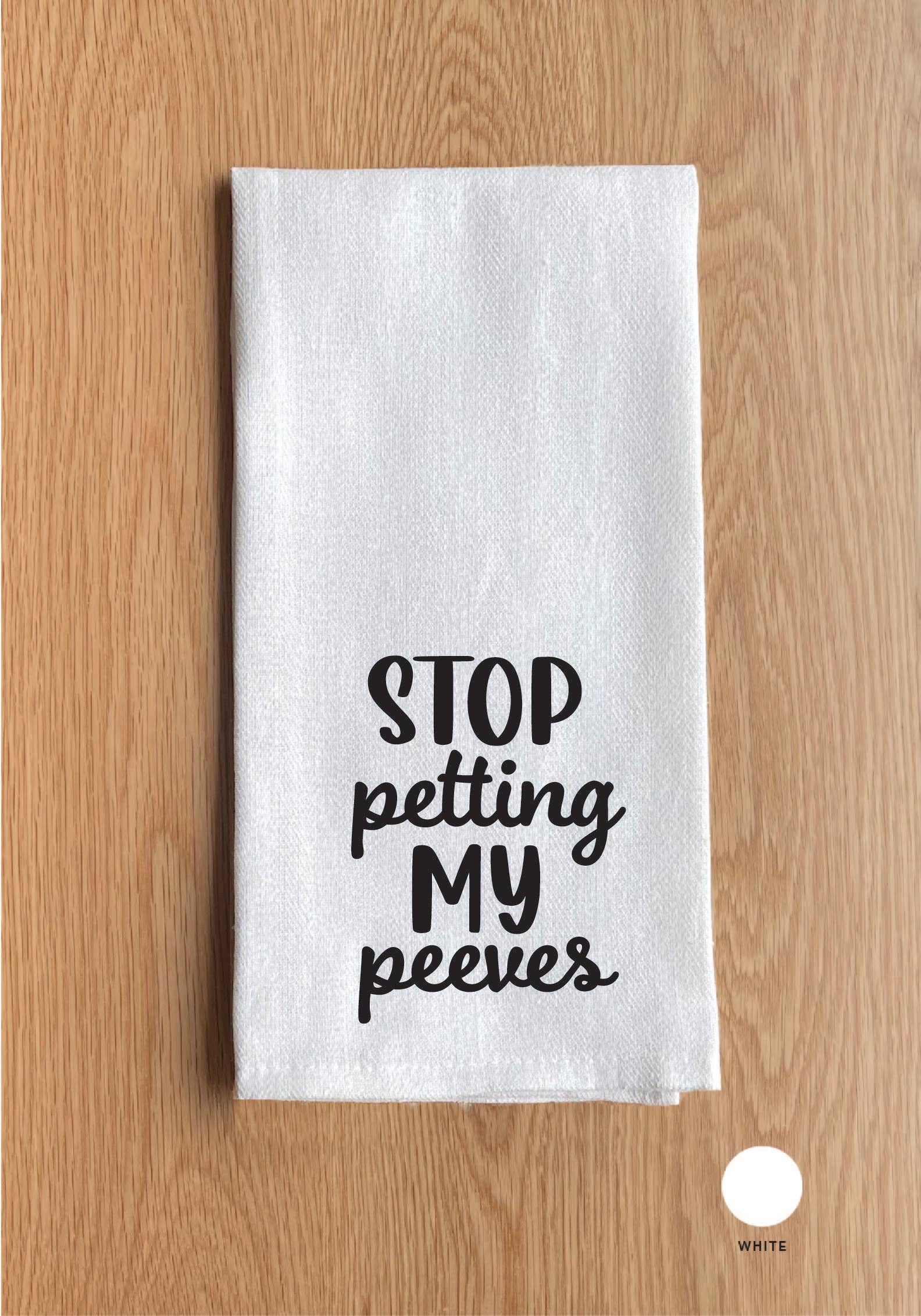 Stop petting my peeves White Kitchen Towel