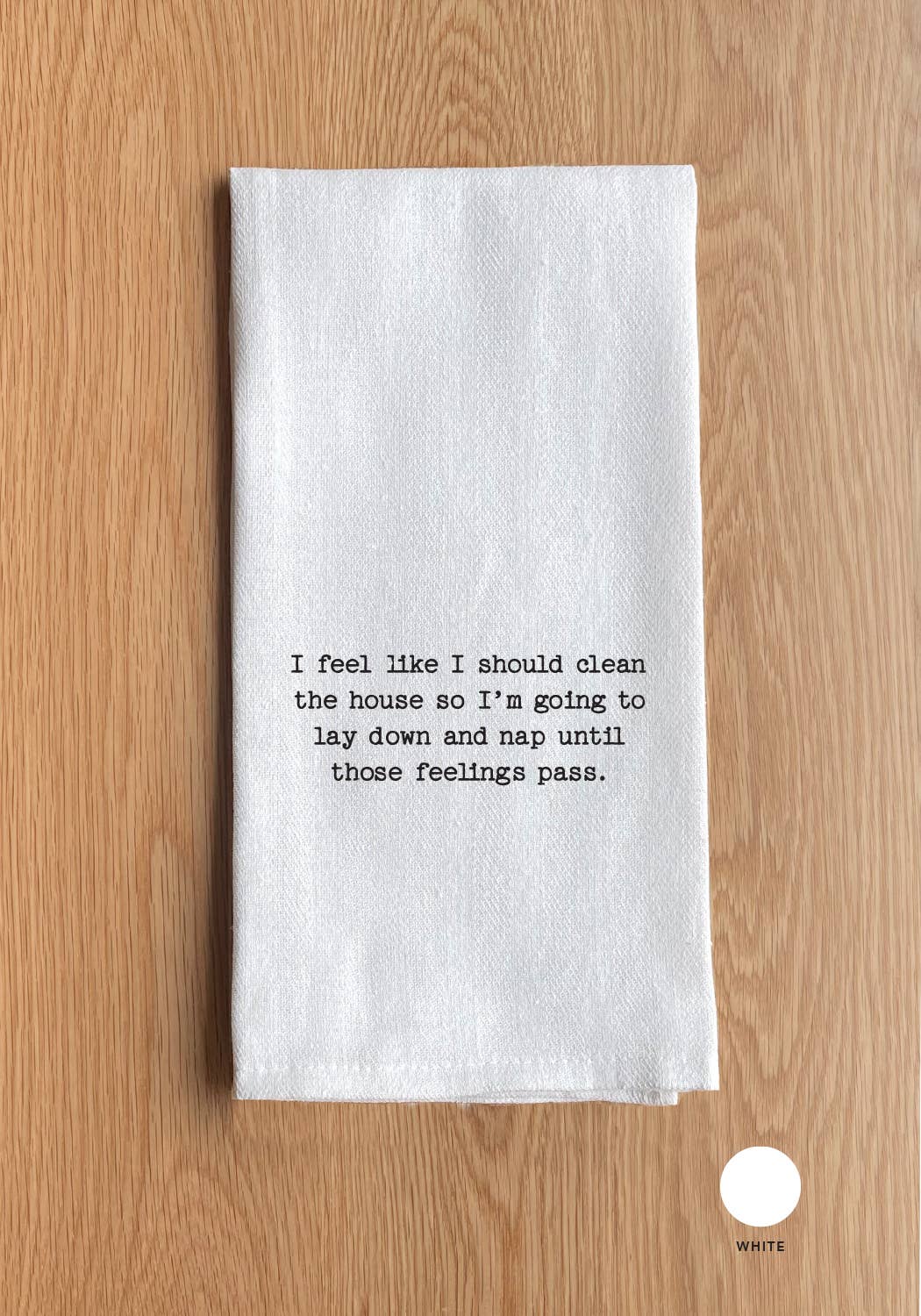 I feel like I should clean the house Kitchen Towel