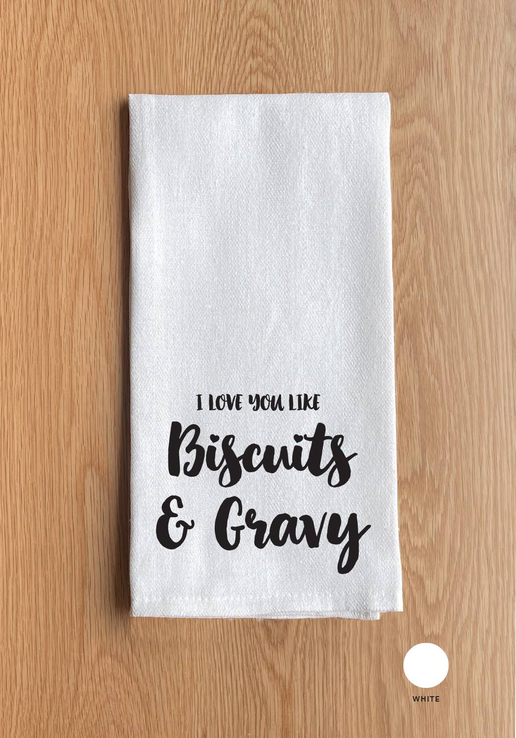 I love you like Biscuits and Gravy Kitchen Towel