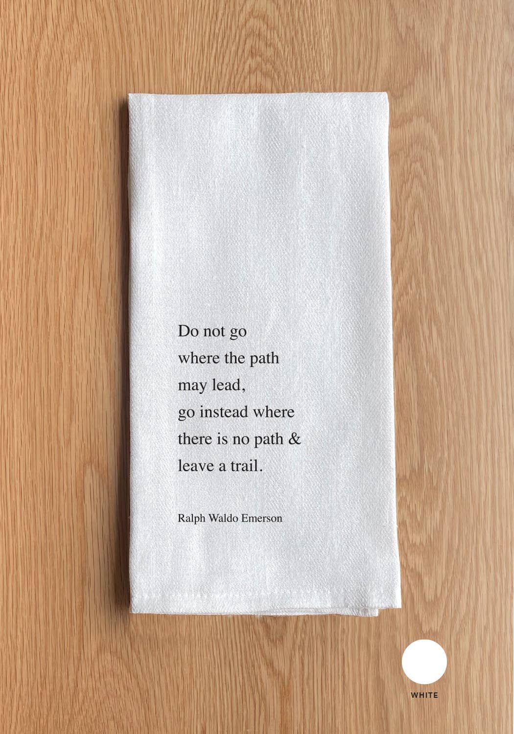 Do not go where the path... - Ralph Waldo Emerson Towel
