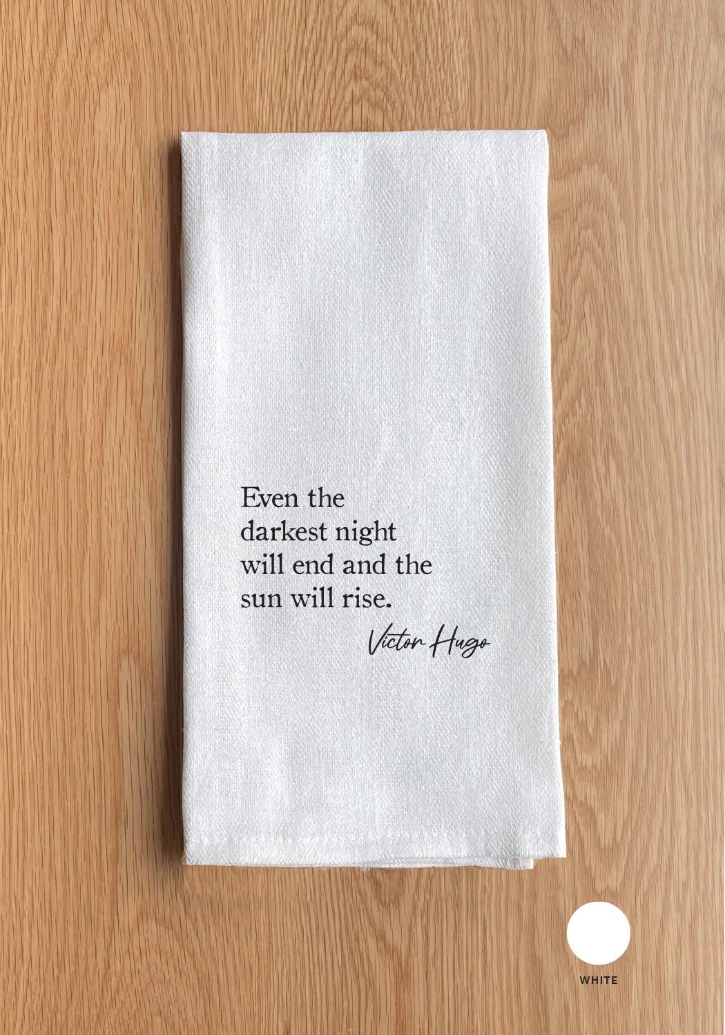 Even the darkest night ... - Victor Hugo Towel
