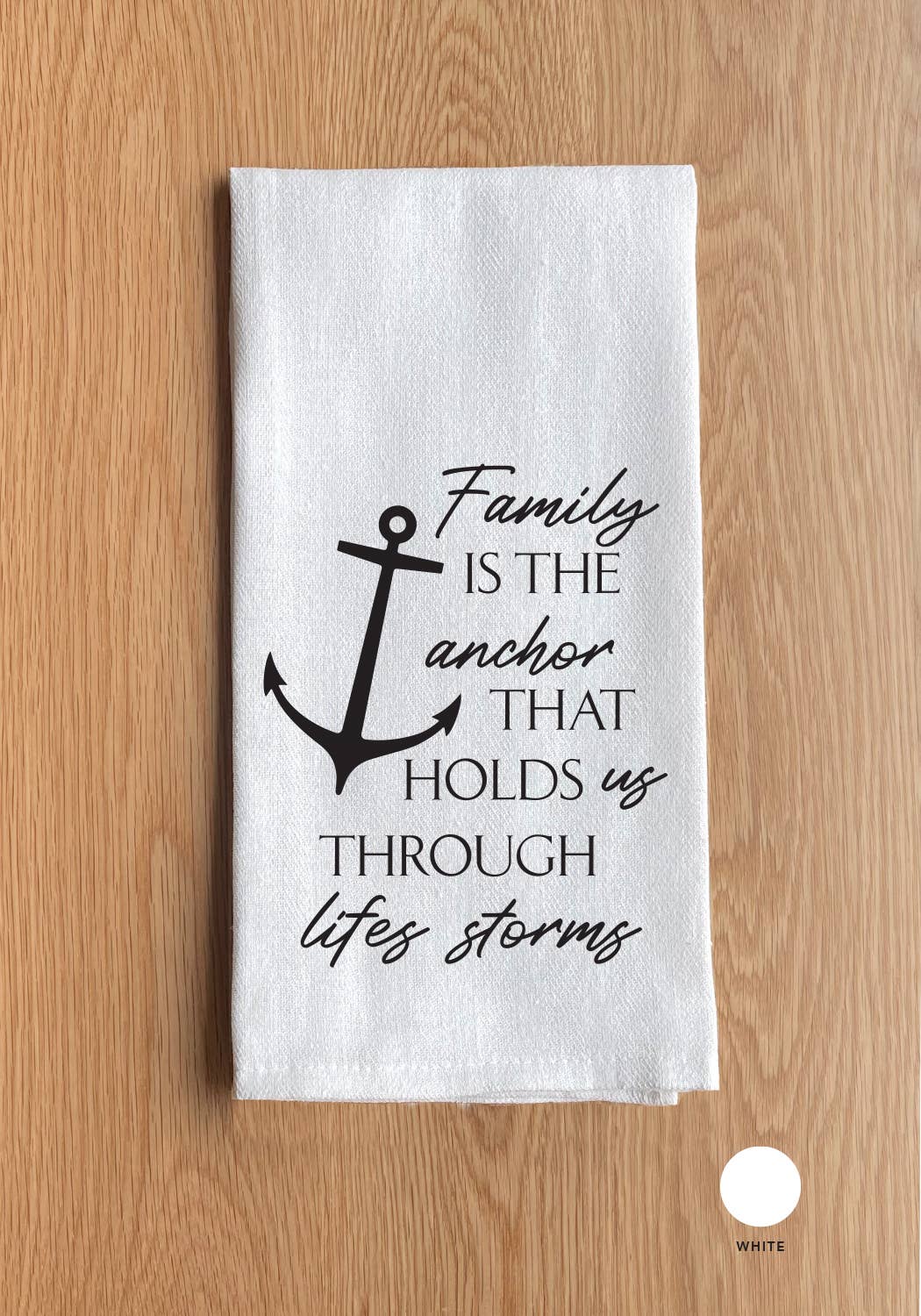 Family is the anchor... White Kitchen Towel