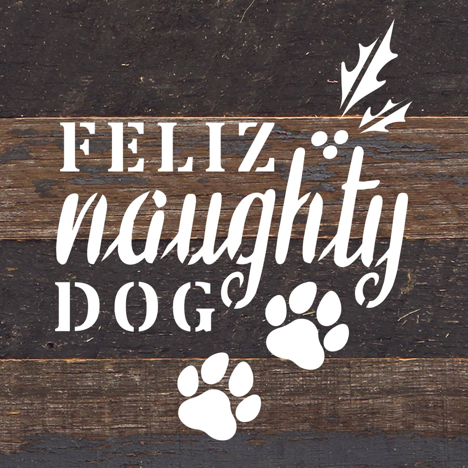 Second Nature By Hand Feliz Naughty Dog Sign