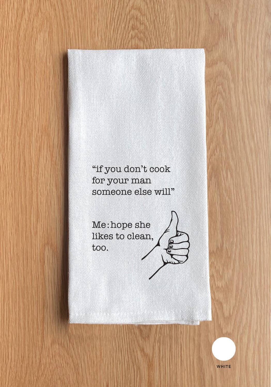 If you don't cok for you man someone else will …  Towel