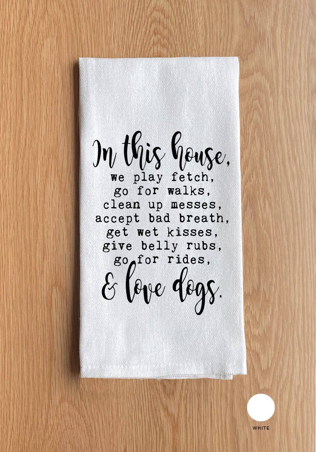 In this house, we play fetch, go for walks, clean up messes, accept bad breath, get wet kisses, give belly rubs, go for rides, & love dogs.