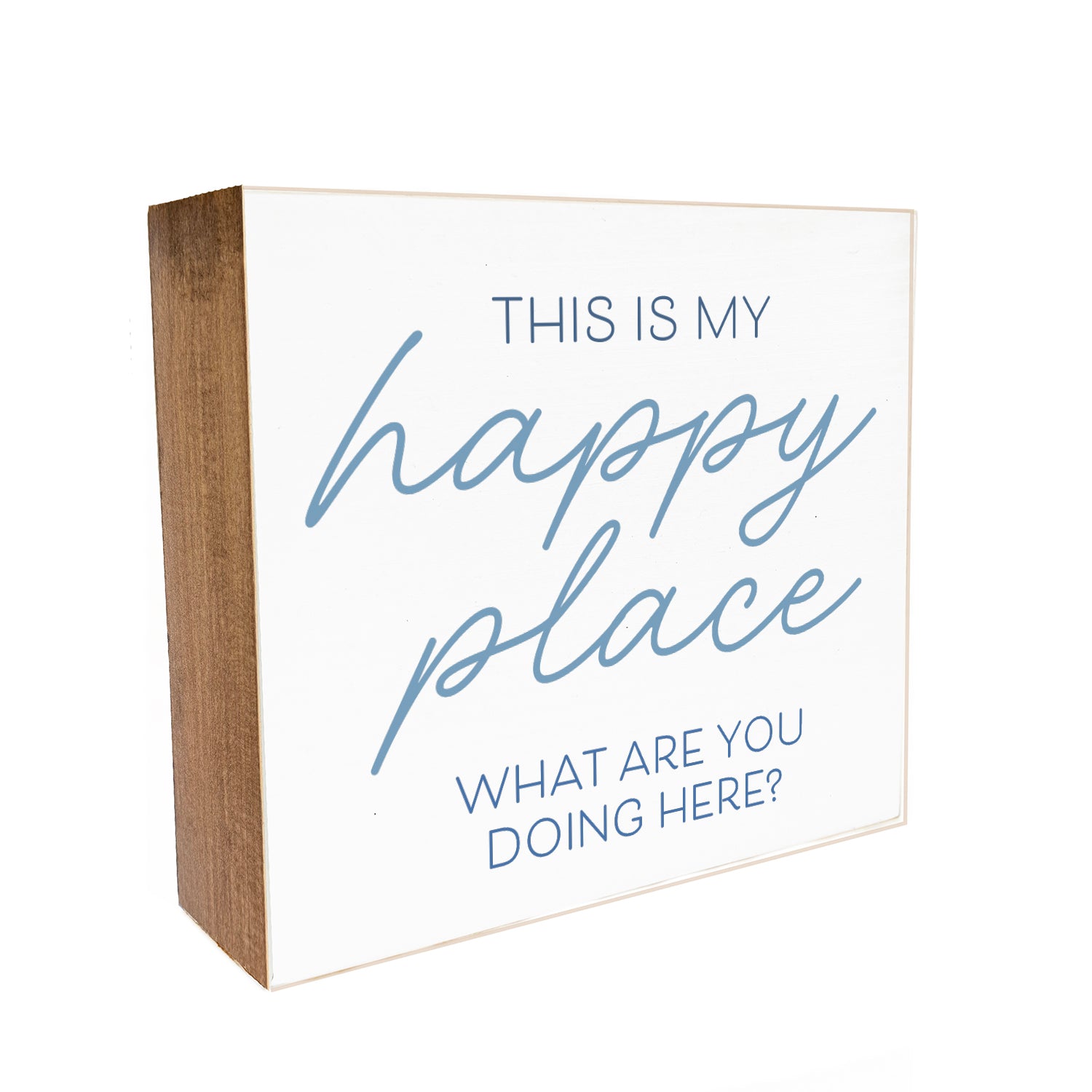 This is my happy place. What are you doing here? Decorative Wooden Block