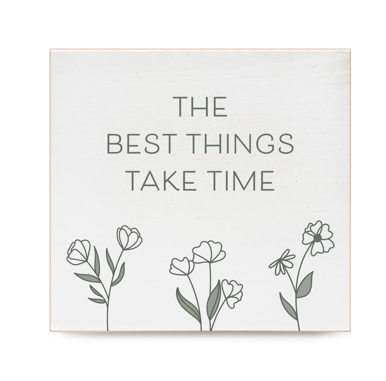 The best things take time Decorative Wooden Block