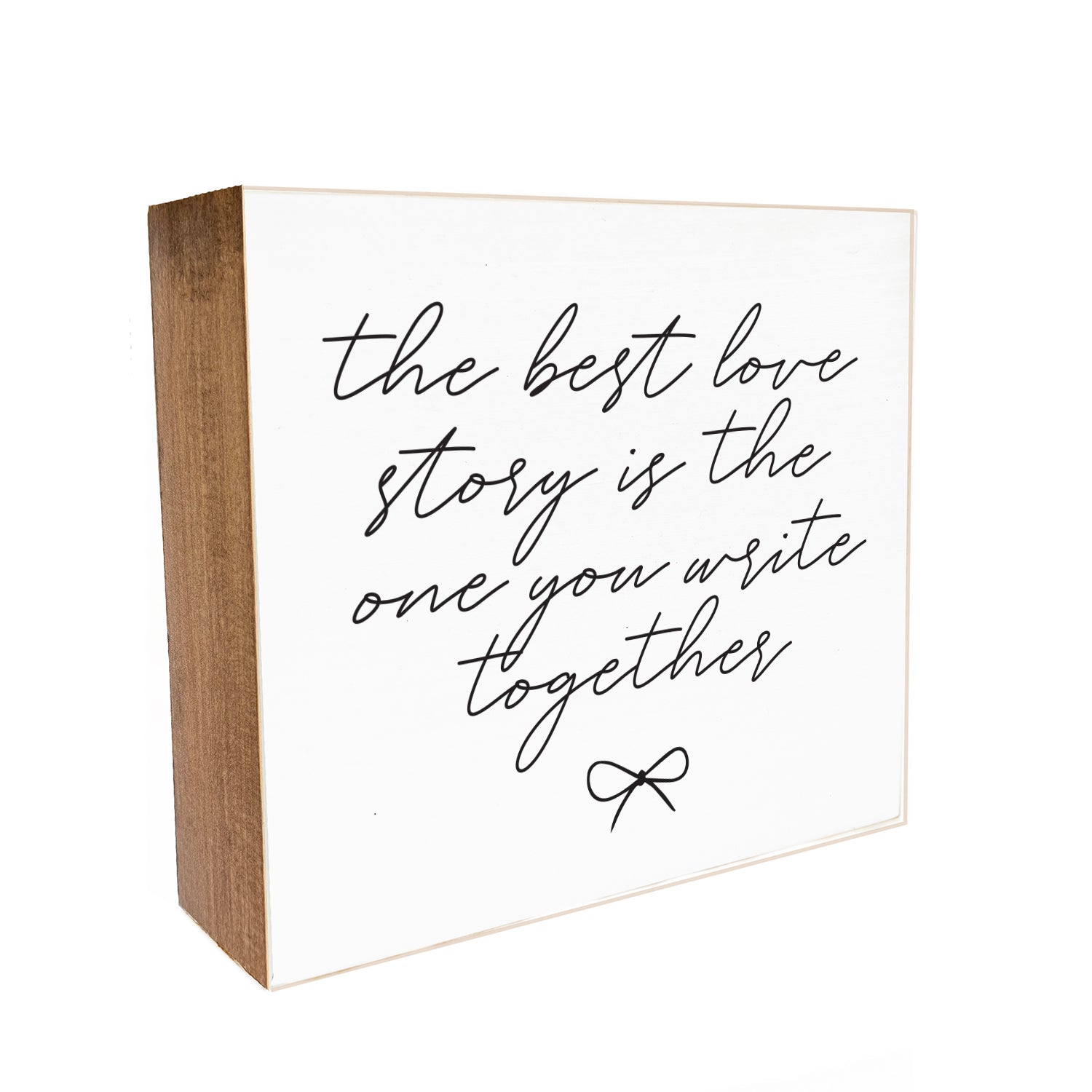 The best love story is the one you write together Decorative Wooden Block