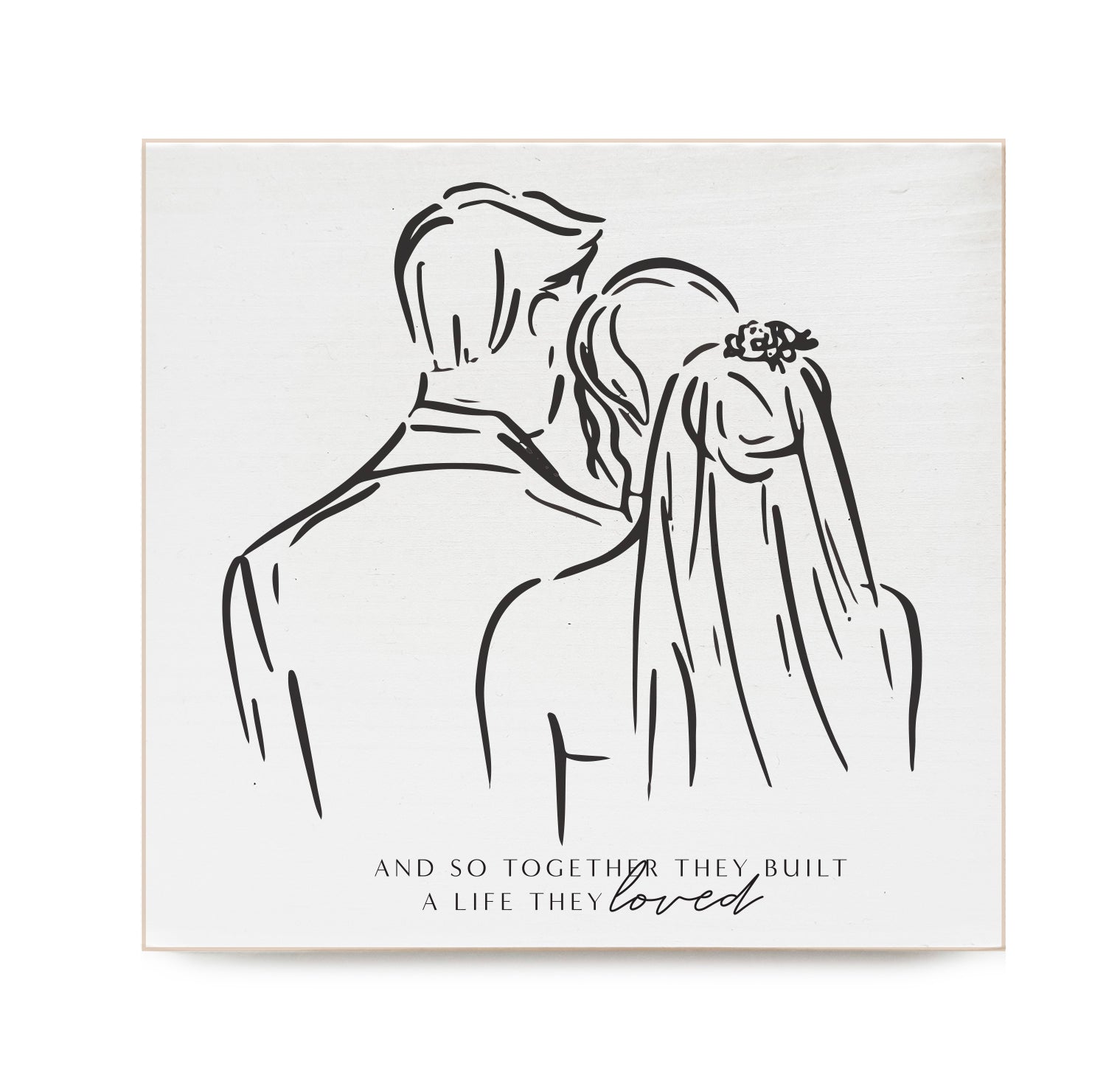 And so together they built a life they loved Decorative Wooden Block