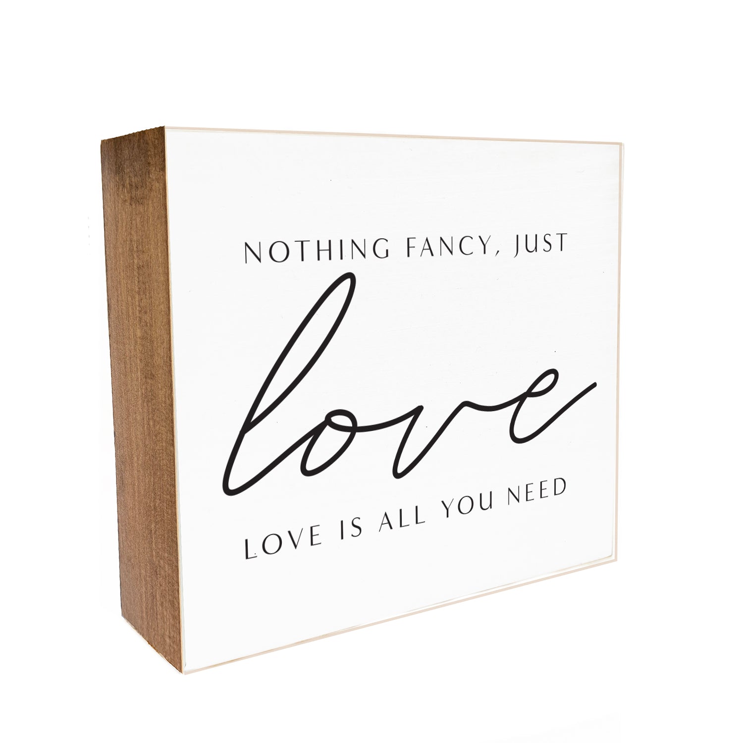 Nothing fancy, just love. Love is all you need Decorative Wooden Block
