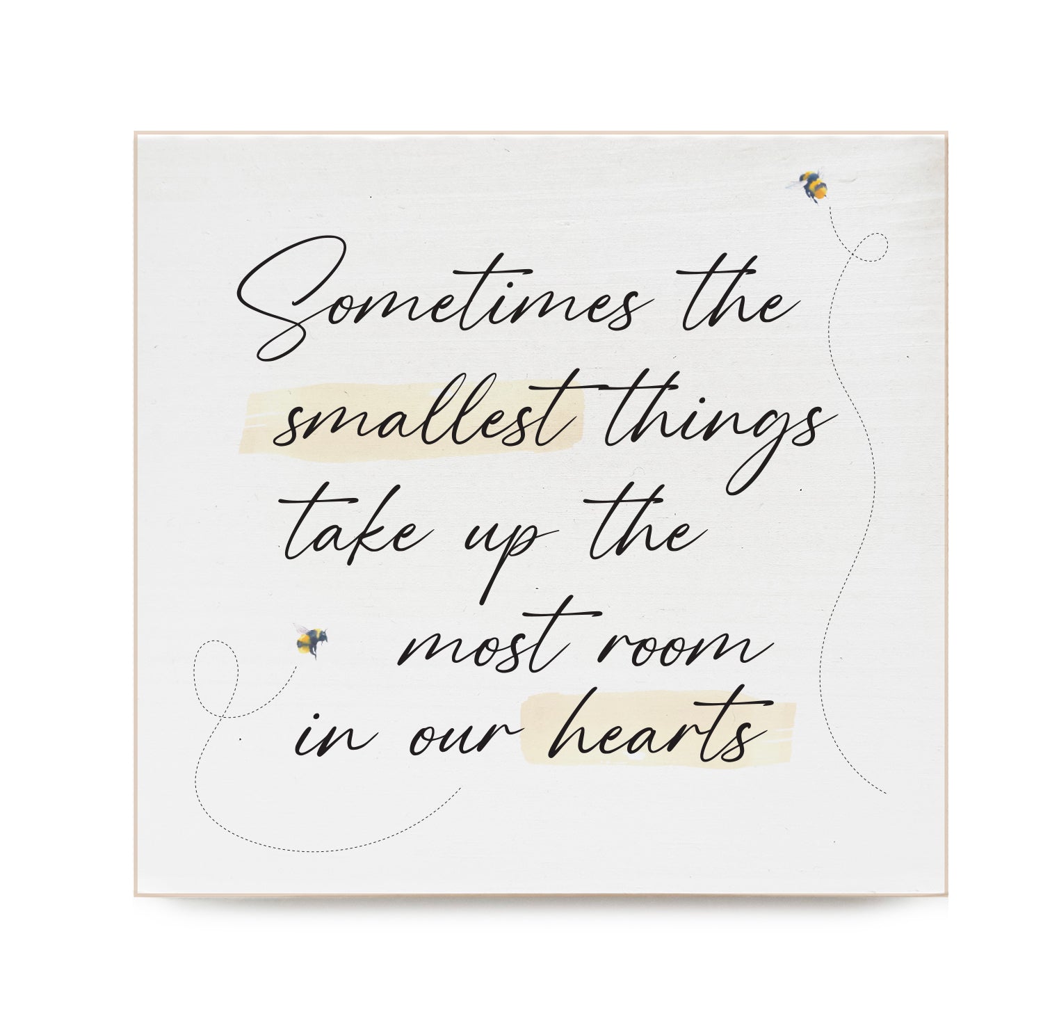 Sometimes the smallest things take up the most room in our hearts Decorative Wooden Block