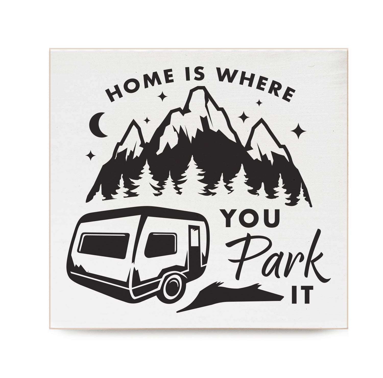 Home is where you park it Decorative Wooden Block