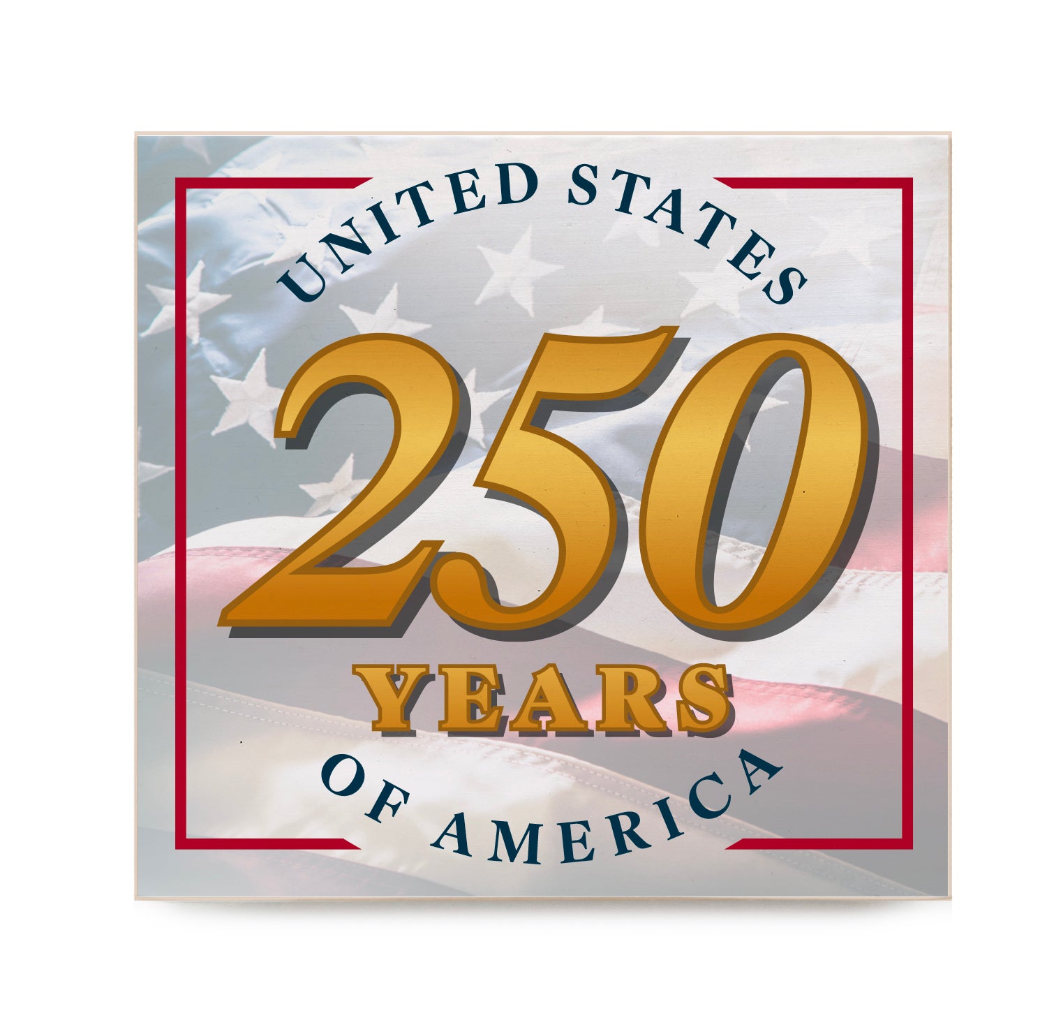 250 Years of America Decorative Wooden Block