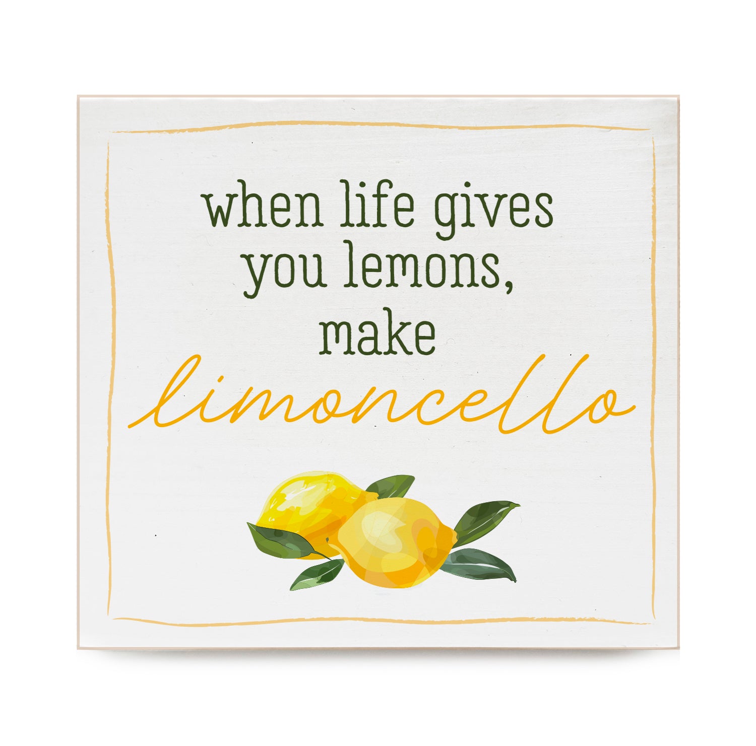 Italia When life gives you lemons make limoncello Decorative Wooden Block
