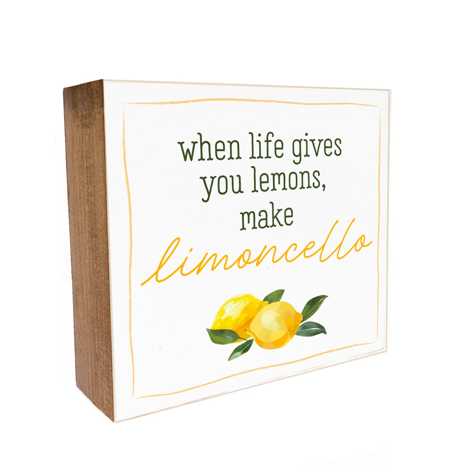 Italia When life gives you lemons make limoncello Decorative Wooden Block