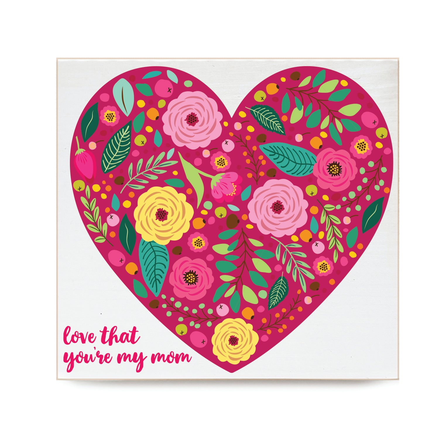 Love that you're my mom Decorative Wooden Block