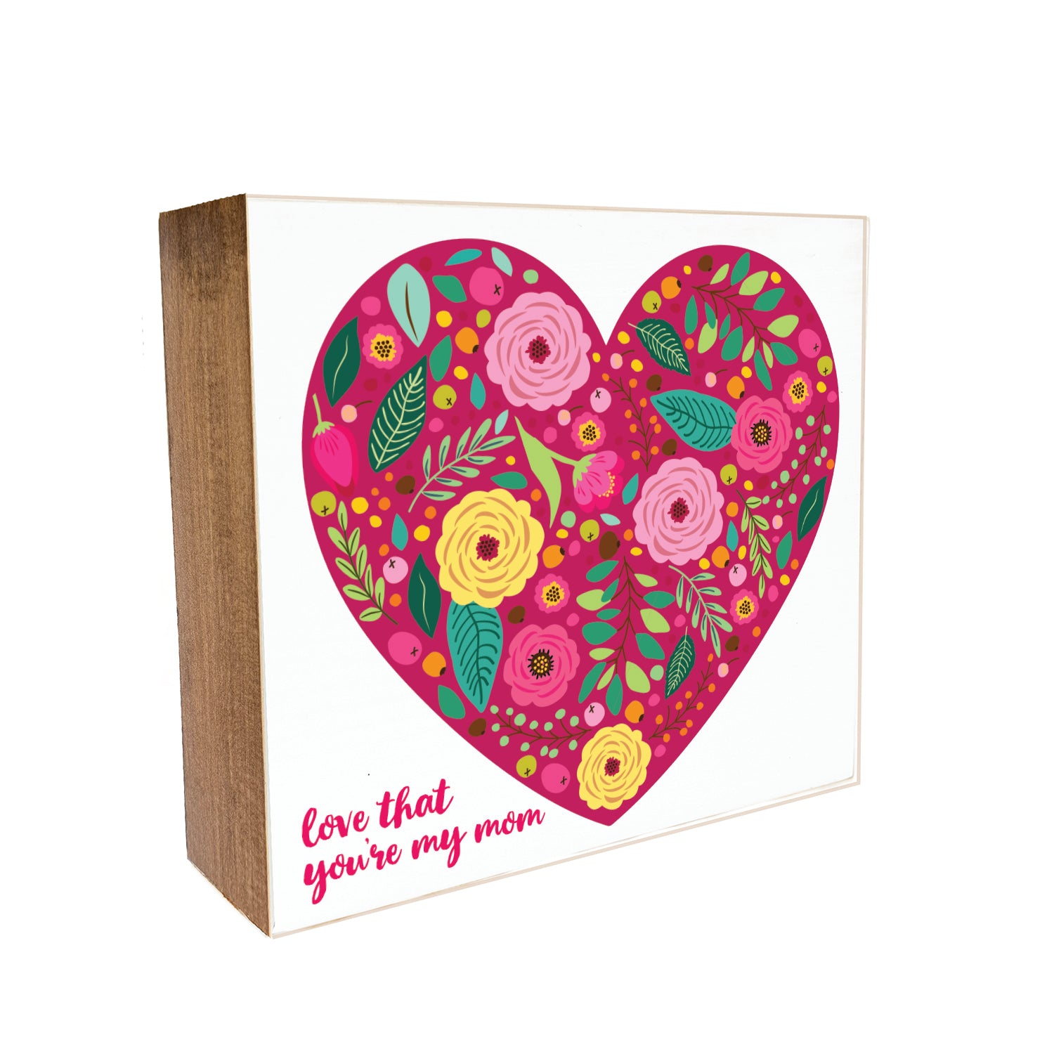 Love that you're my mom Decorative Wooden Block