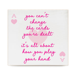 You can't change the cards you're dealt Decorative Wooden Block