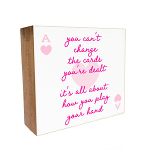 You can't change the cards you're dealt Decorative Wooden Block