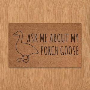 Ask me about my Porch Goose Doormat