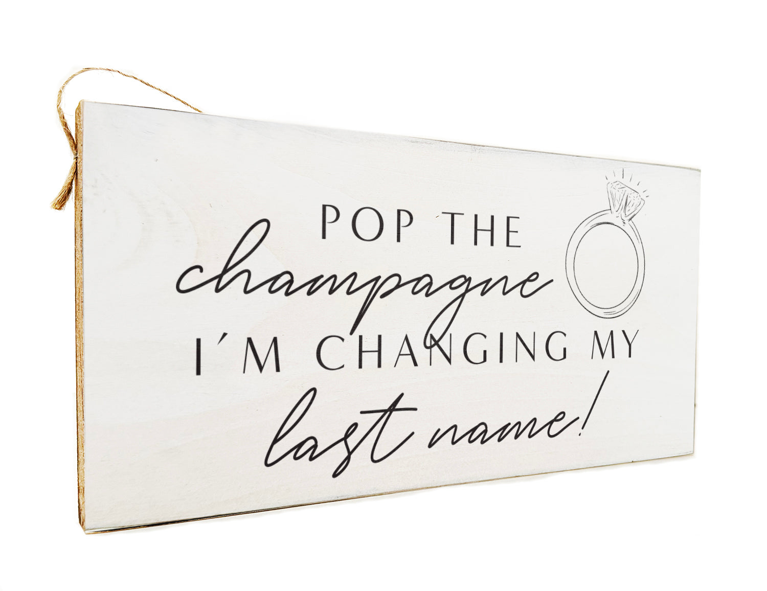 Pop the Champagne I'm changing my last name Wooden Door Hang