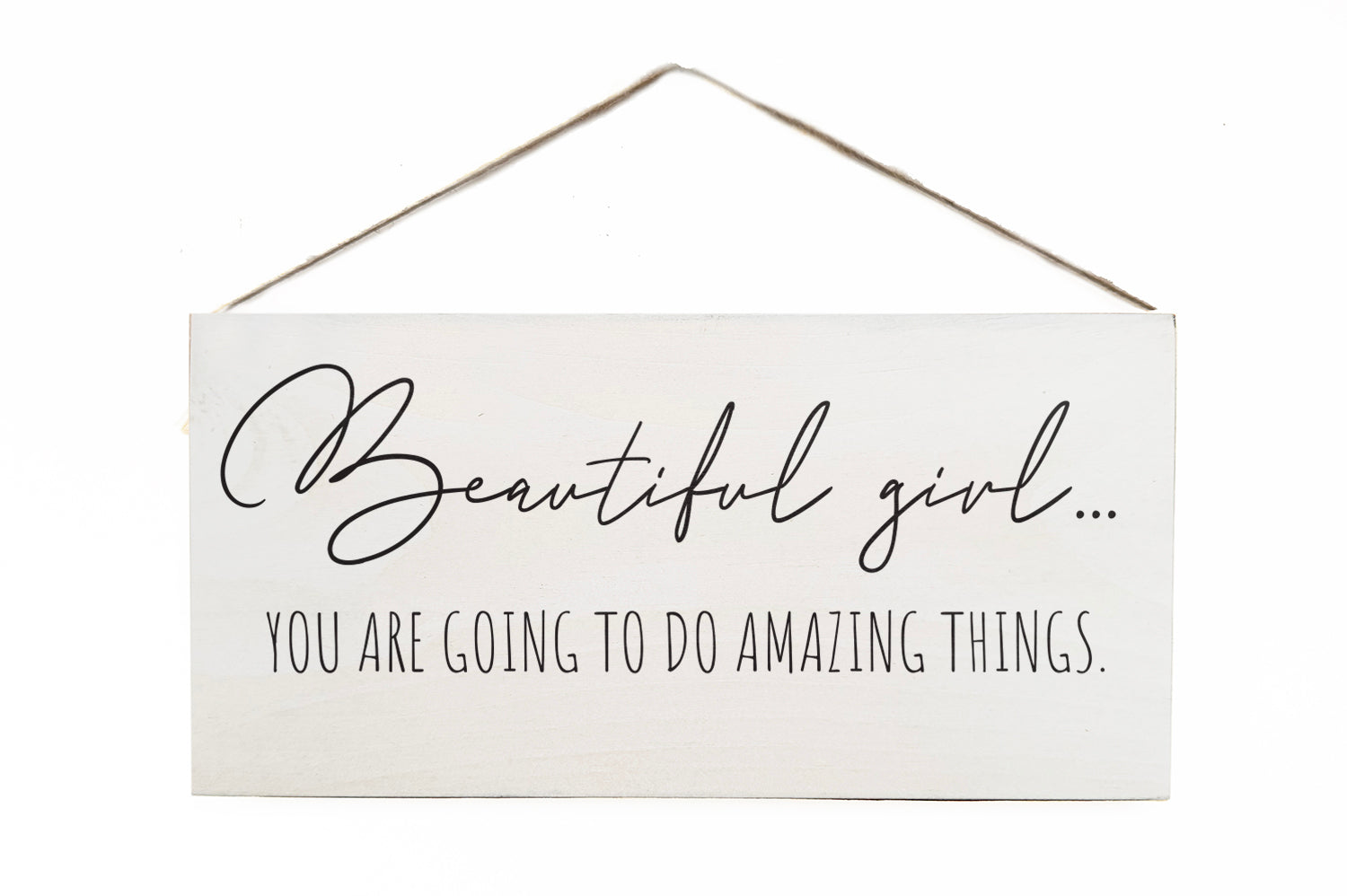 Beautiful girl… You are going to do amazing things Wooden Door Hang