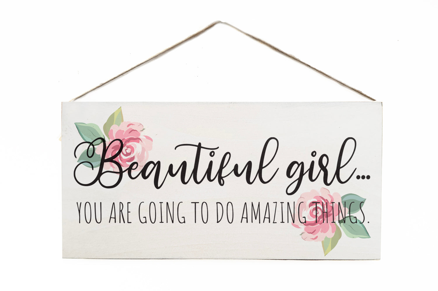 Beautiful girl… You are going to do amazing things with Flowers Wooden Door Hang