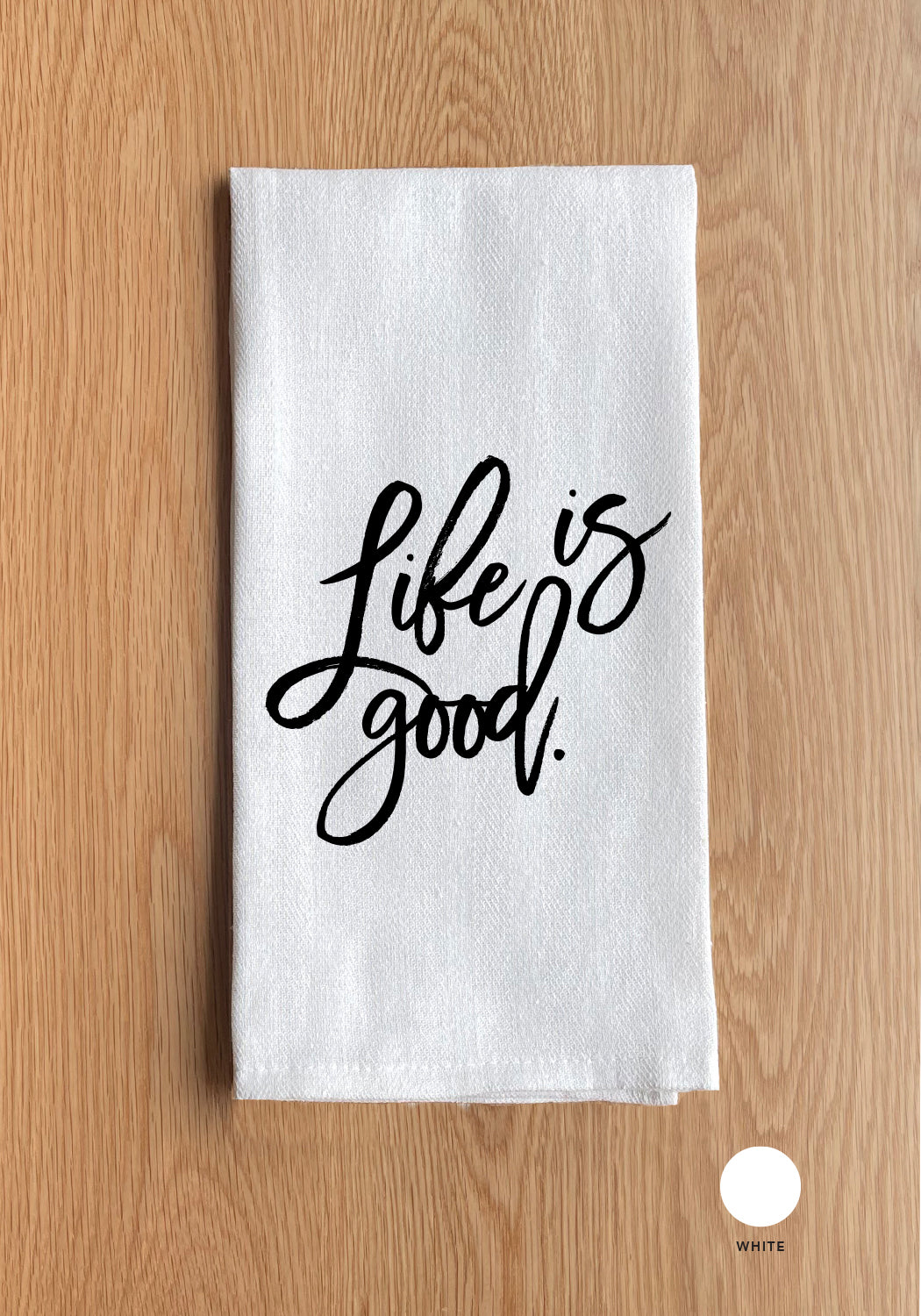Life Is Good Kitchen Towel