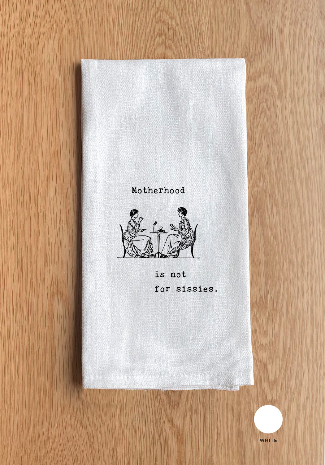 Motherhood is not for sissies.