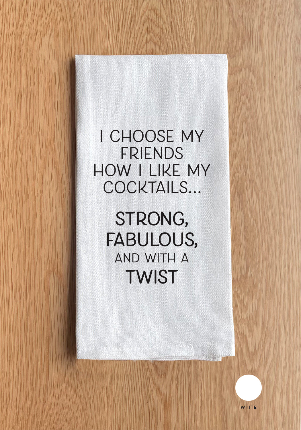 I chose my friends how I like my cocktails Kitchen Towel