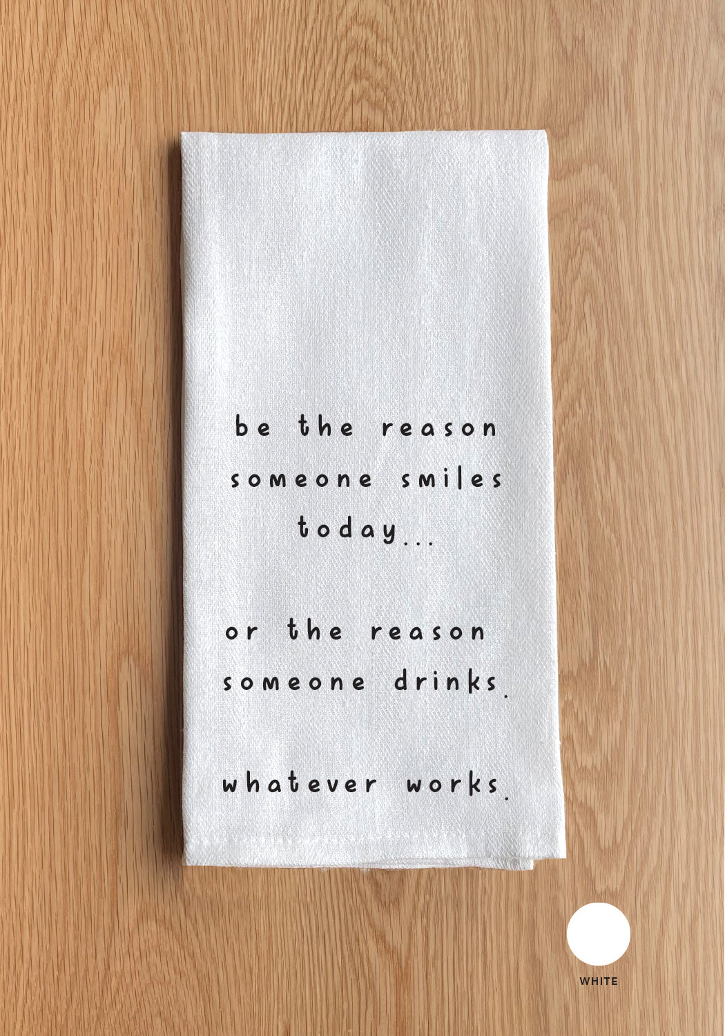 Be the reason someone smiles today or drinks Kitchen Towel
