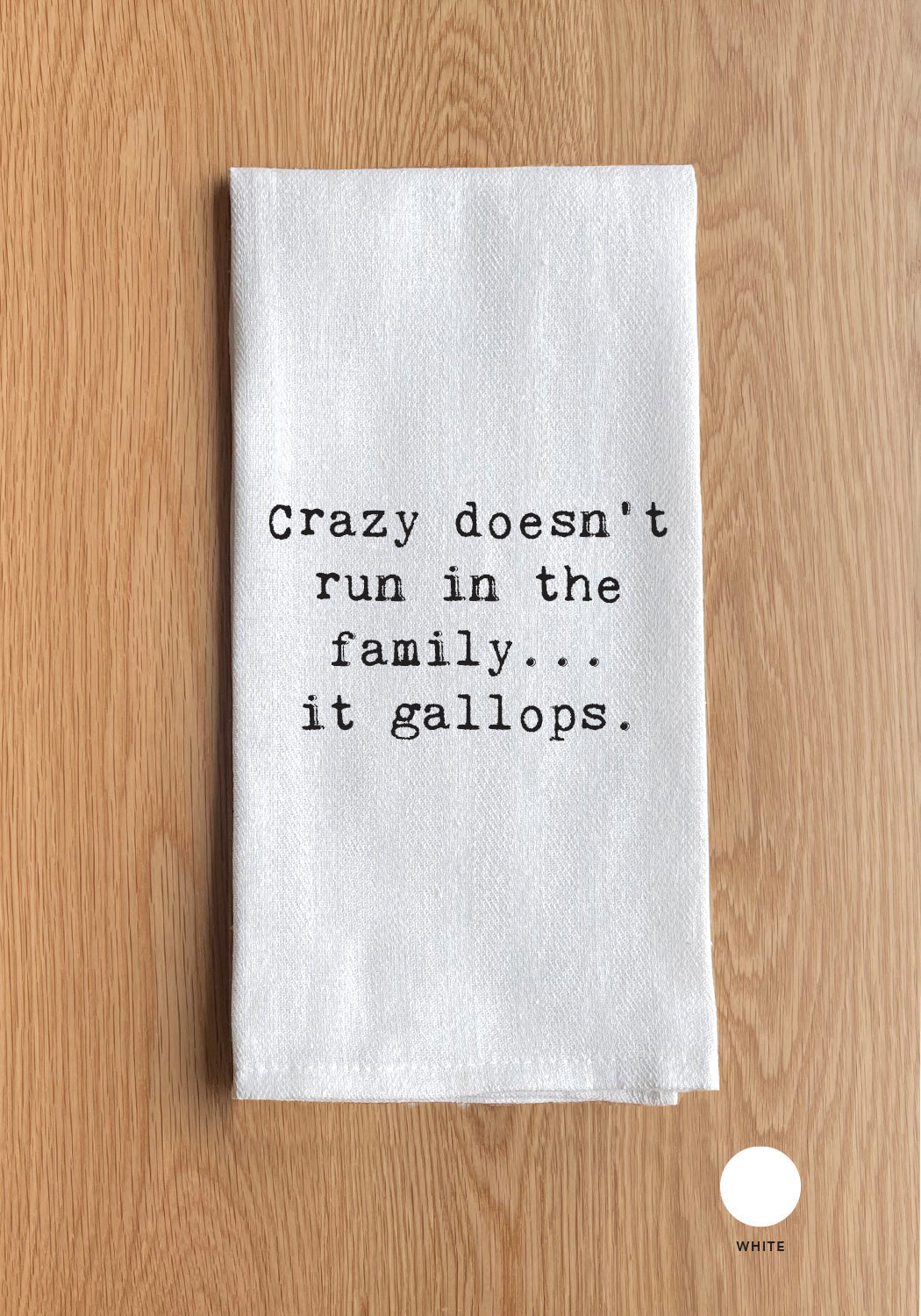 Crazy doesn't just run in the family… it gallops White Kitchen Towel
