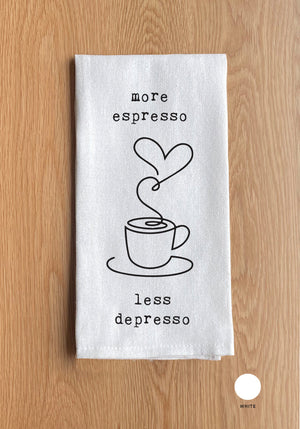 more espresso less despresso White Kitchen Towel