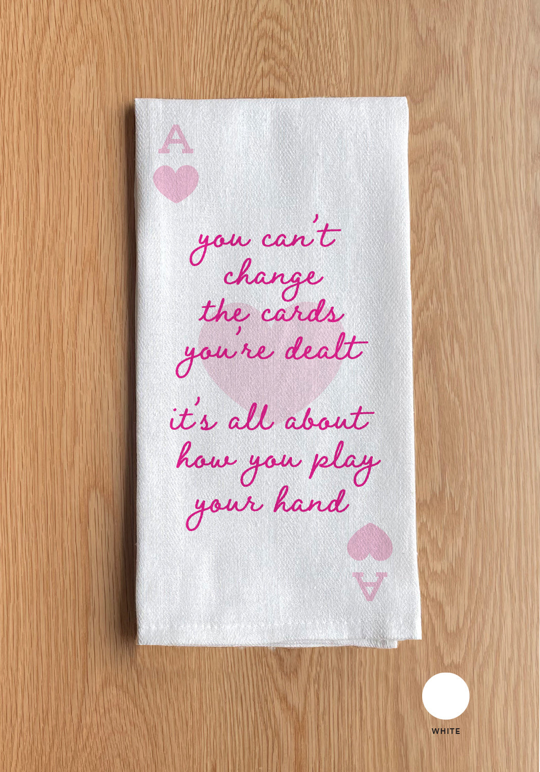 You can't change the cards you're dealt Kitchen Towel