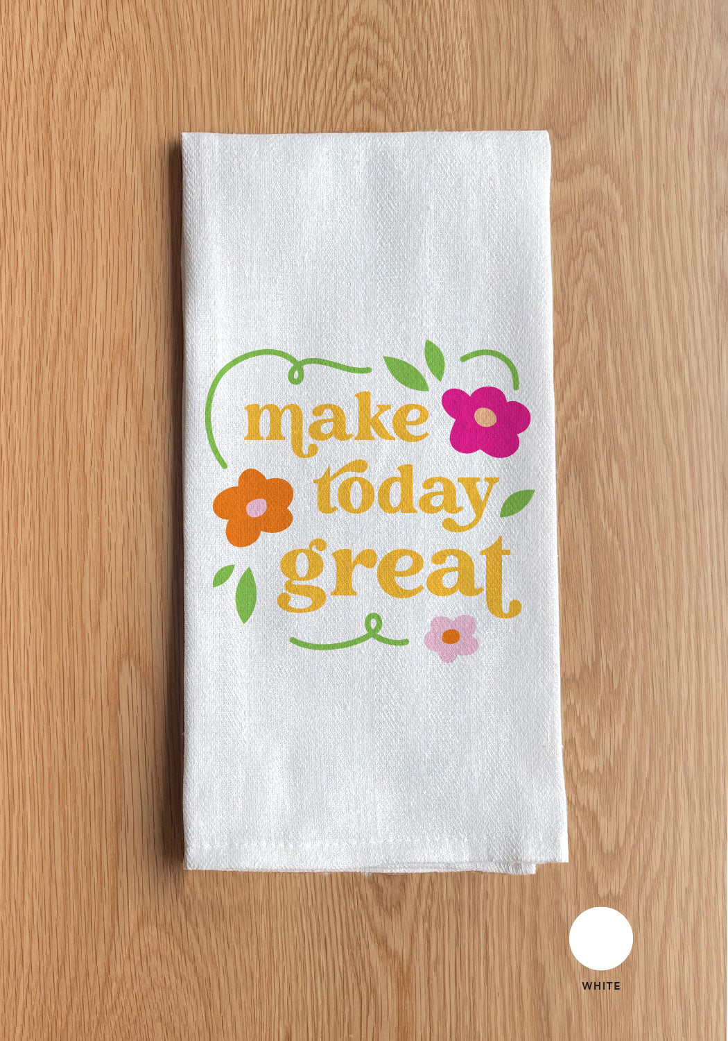 Make Today Great Kitchen Towel