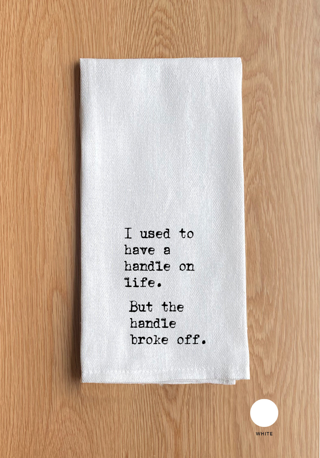I Used To Have A Handle On Life. But The Handle Broke Off.