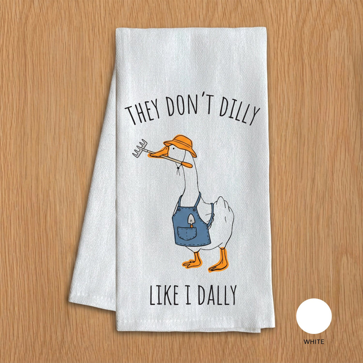 They Don't Dilly Like I Dally Porch Goose Kitchen Towel