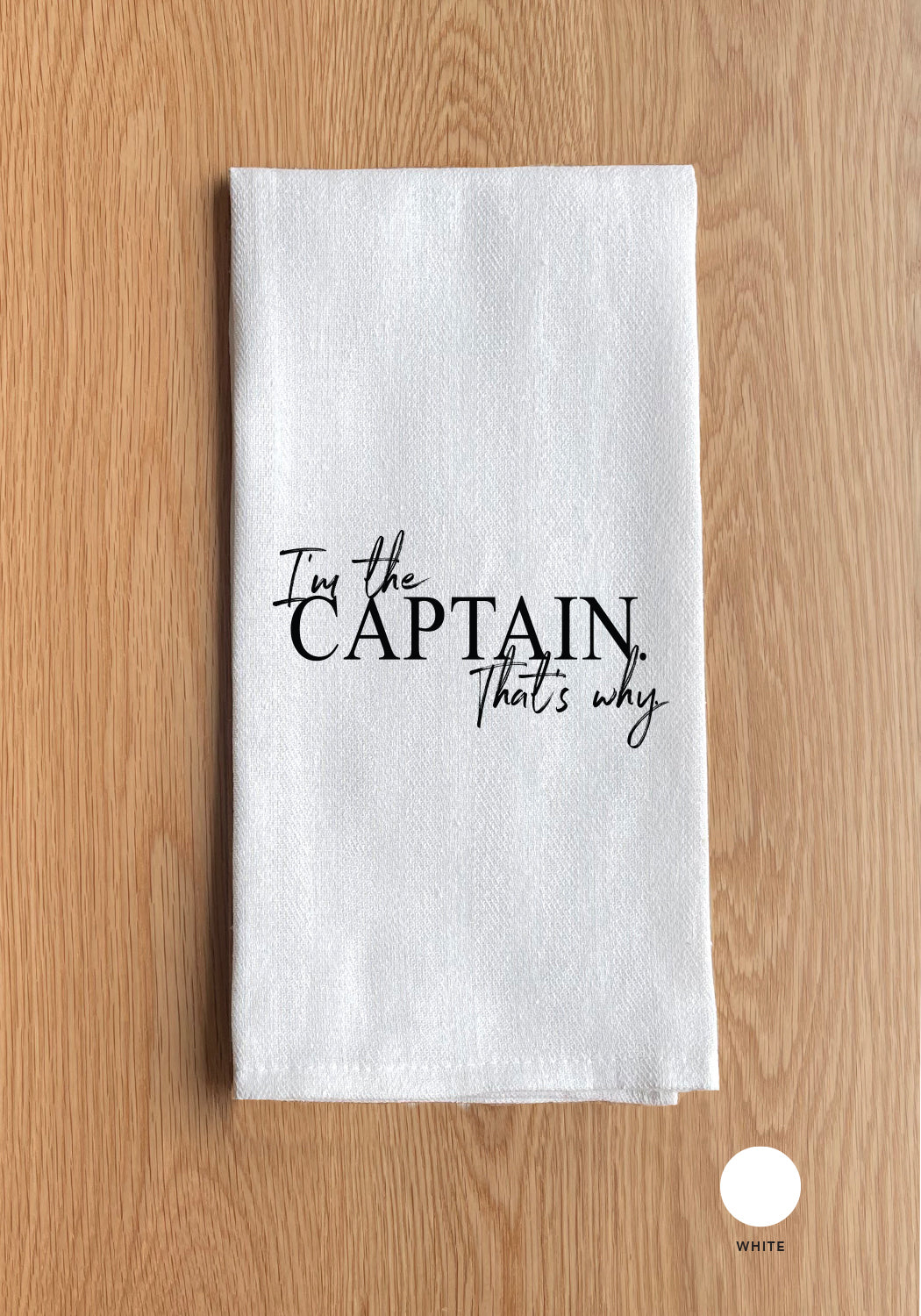 I'm the captain. That's why Kitchen Towel