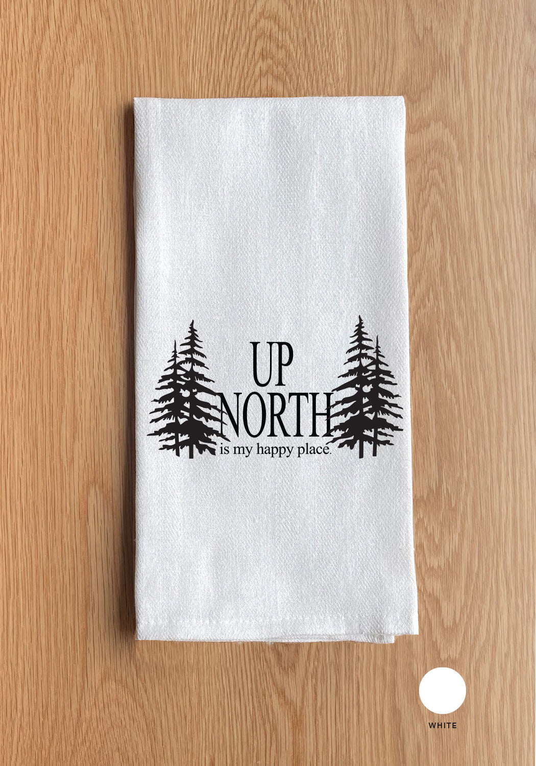 Up North Is My Happy Place Kitchen Towel
