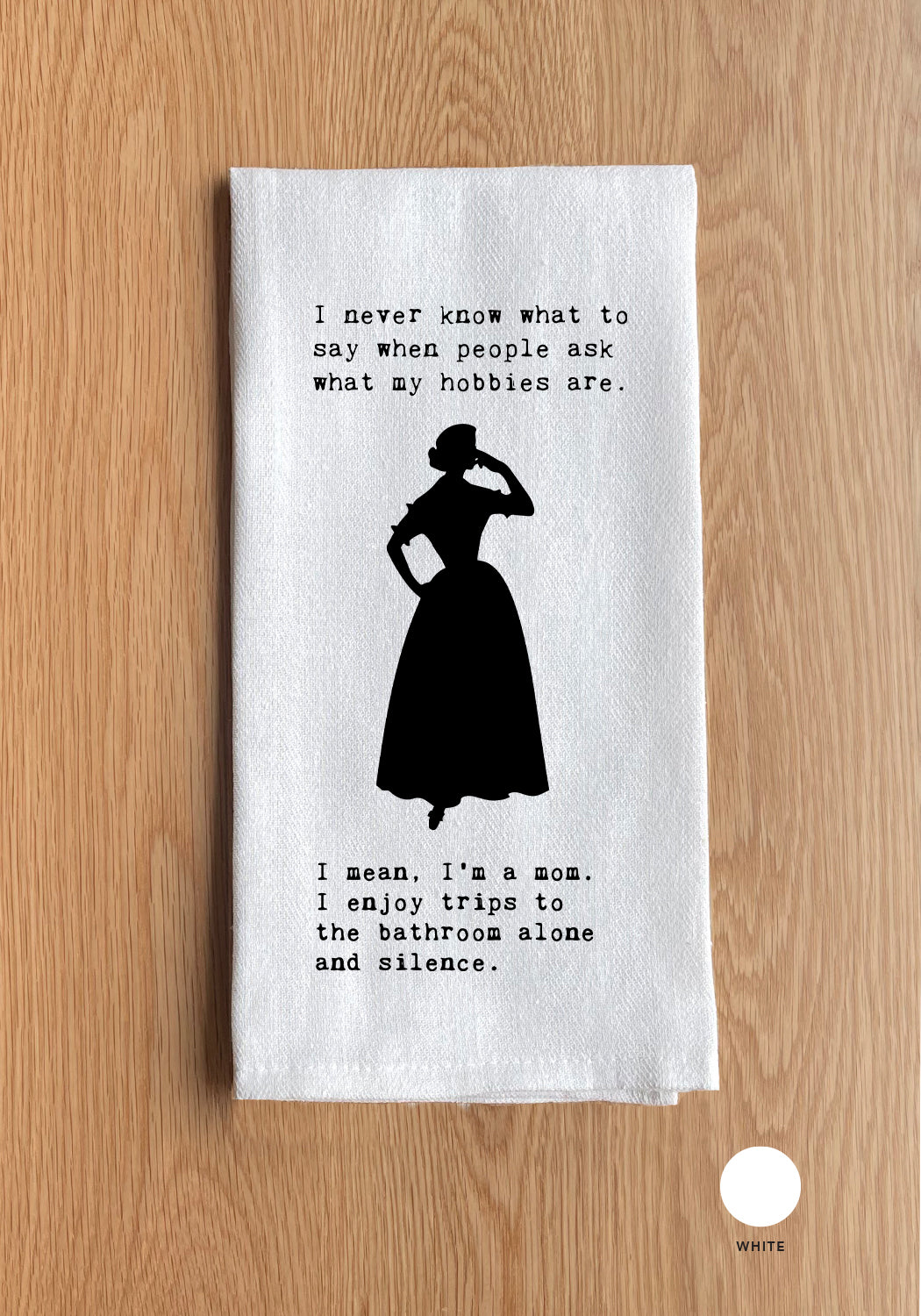 I never know what to say when people ask what my hobbies are. I mean, I'm a mom. I enjoy trips to the bathroom alone and silence.