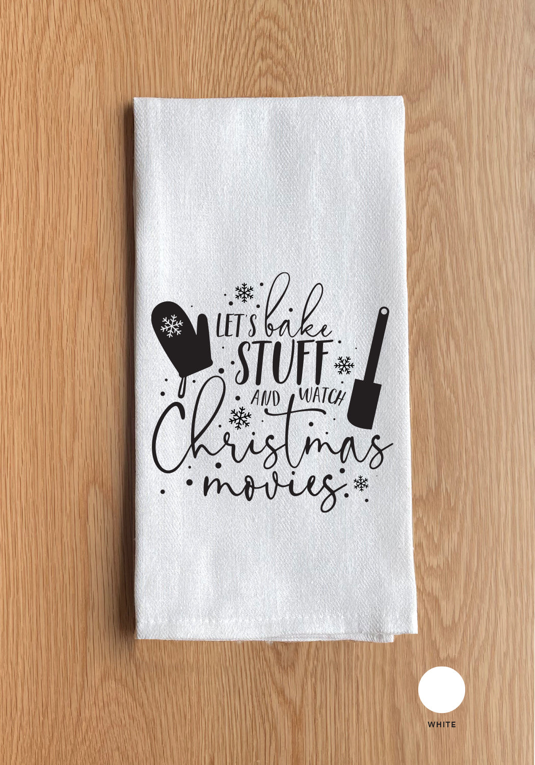 Lets Bake Stuff And Watch Christmas Movies Kitchen Towel