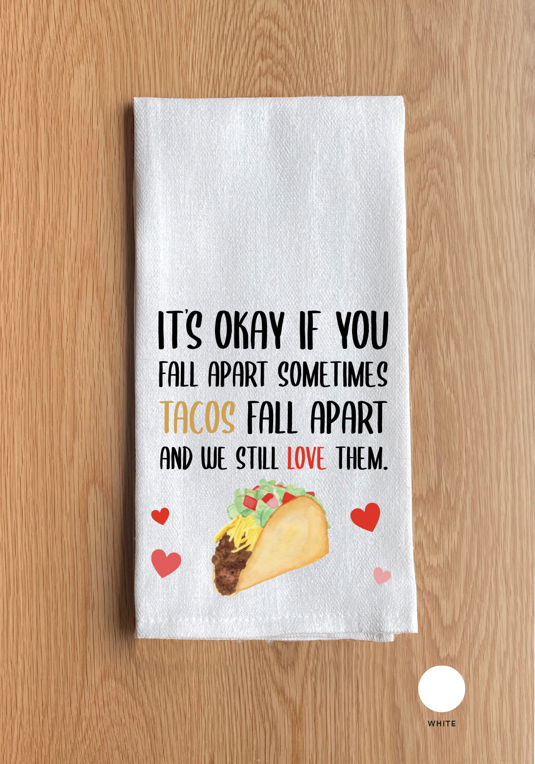 Tacos Fall Apart And We Still Love Them Kitchen Towel
