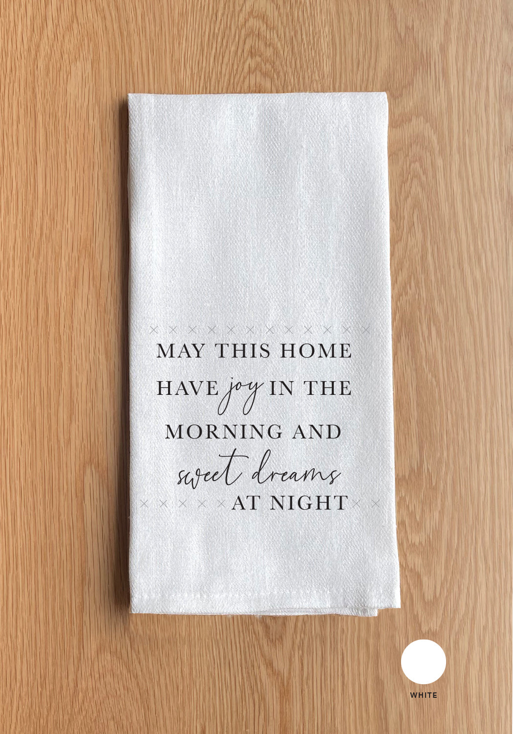 May This Home have joy in the morning and sweet dreams at night / Kitchen Towel